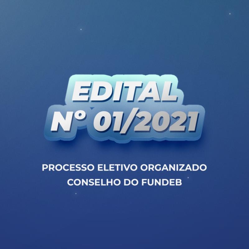 EDITAL Nº 01/2021 – PROCESSO ELETIVO ORGANIZADO – Conselho do FUNDEB