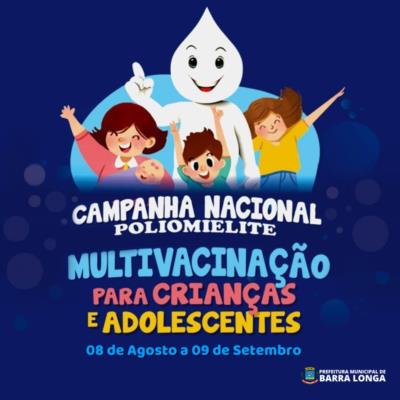 Campanha Nacional de Vacinação contra a Poliomielite e Multivacinação para Atualização da Caderneta de Vacinação da Criança e do Adolescente.